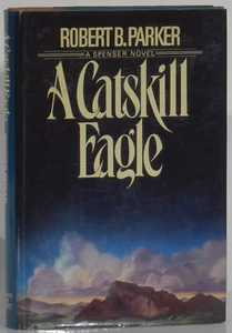 Robert B. Parker Catskill Eagle 1985 first Delacorte edition Spenser - Picture 1 of 3