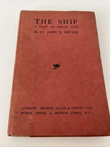 The Ship - A Play in Three Acts by St John G Ervine - Rare 1st Edition 1922 - Imagen 1 de 14