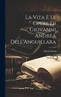 La Vita e le Opere di Giovanni Andrea Dell'Anguillara by Mario Pelaez Hardcover 
