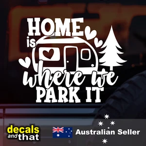 Home Is Where We Park It - Car Decal - Travel / Van Sticker / Decal - Picture 1 of 1