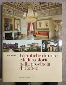 Le antiche dimore e la loro storia nella provincia di Cuneo di Carlo Morra - Foto 1 di 1
