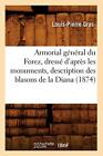 Armorial General Du Forez, Dresse D'apres Les Monuments, Description Des Blas-,