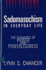Lynn S. Chancer Sadomasochism in Everyday Life (Paperback)