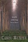 Walk Among Birches: A Novel von McAfee, Carol | Buch | Zustand gut