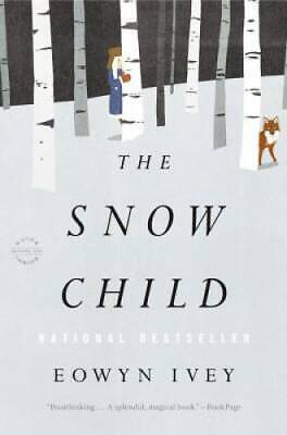 The Snow Child: A Novel - Paperback By Ivey, Eowyn - VERY GOOD • 3.68$