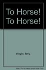 To Horse! To Horse!, Fairbairn, Tony, Used; Good Book