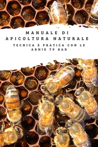 Manuale Di Apicoltura Naturale: Tecnica E Pratica Con Le Arnie Top Bar - Foto 1 di 12