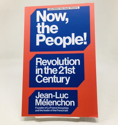 Now, the People! ARC by Jean-Luc Melenchon Revolution in the 21st Century NEW - Image 1 of 4