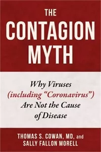 The Contagion Myth: Why Viruses (Including Coronavirus) Are Not the Cause of Dis - Picture 1 of 1