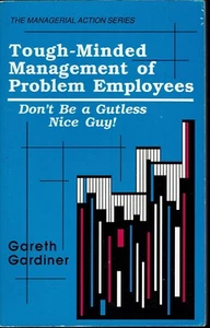 Tough Minded Management of Problem Employees Gardiner 1990 Managerial Action Ser - Foto 1 di 2
