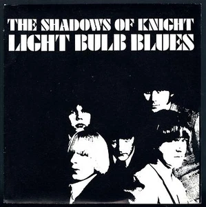 THE SHADOWS OF KNIGHT LIGHT BULB BLUES 7" 45 GIRI - Foto 1 di 1