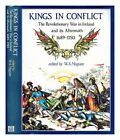 MAGUIRE, W.A. Kings in conflict : the revolutionary war in Ireland and its after