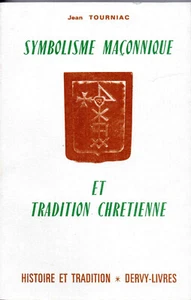 SYMBOLISME MACONNIQUE ET TRADITION CHRETIENNE. JEAN TOURNIAC. FRANC-MACONNERIE - Picture 1 of 2