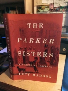 Maddox: The Parker Sisters: A Border Kidnapping 2016 Very Good Slavery 1st HB - Bild 1 von 1