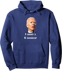 Funny Joe Biden I Shoot a 6 Handicap in Golf Debate Unisex Hooded Sweatshirt - Picture 1 of 5