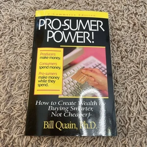 Pro-Sumer How To Create Wealth By Buying Smarter Not Cheaper By Bill Quain Ph.D. - Bild 1 von 2