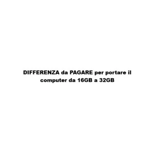 DIFFERENZA da PAGARE per portare il computer da 16GB a 32GB - Foto 1 di 1