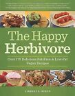 The Happy Herbivore Cookbook Over 175 Delicious Fat Free   Livre  Etat Bon