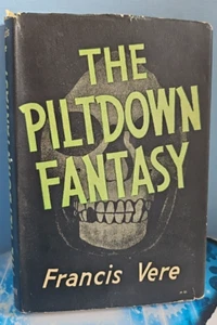 The Piltdown Fantasy. Francis Vere. Hardback 1955. Historical hoax. Missing Link - Picture 1 of 22