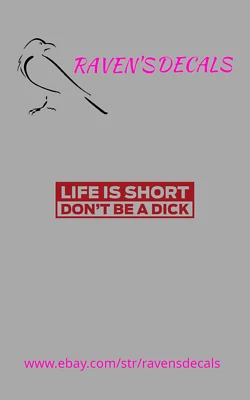 Life Is Short Dont Be A D*ck 乙烯基贴花贴纸可选尺寸和颜色 — 第 1/4 张图片