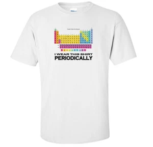 Funny Chemistry Periodic Table T-Shirt | I Wear This Shirt Periodically Tee - Bild 1 von 6