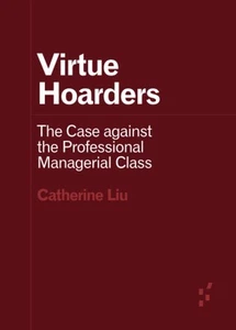 Virtue Hoarders: The Case against the Professional Managerial Class... - Picture 1 of 2