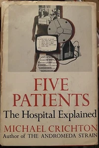 Crichton, Michael FIVE PATIENTS The Hospital Explained 1st Edition 1st Printing - Picture 1 of 7