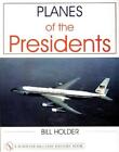 Bill Holder Planes of the Presidents (Livre de poche)