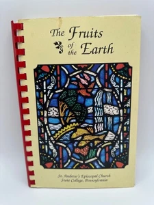 The Fruits of the Earth Cookbook St Andrew's Episcopal Church State College PA - Foto 1 di 8