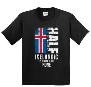 Half Icelandic Is Better Than None Funny Icelandic Flag Youth T-Shirt - Picture 1 of 4
