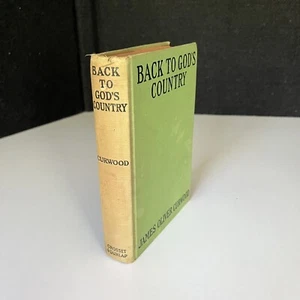 Back to God's Country, James Oliver Curwood 1920. Antique book - faded and worn - Bild 1 von 12