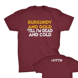 Burgundy & Gold T-shirt Redskins Till I'm Dead and Cold Hail Washington #HTTR - Picture 1 of 3