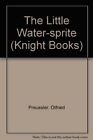 The Little Water-Sprite (Knight Books),Otfried Preussler, Winnie