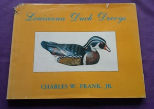 LOUISIANA DUCK DECOYS by Charles W. Frank Jr. 1979 Hardback - Picture 1 of 6