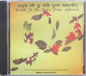 Prabh Ji Tu Mere Pran Adhari Bhai Harbans Singh Ji (Jagadhri Wale) Devotional CD - Picture 1 of 2