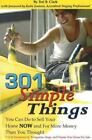 301 Simple Things You Can Do to Sell Your Home Now and For More Money Than You..