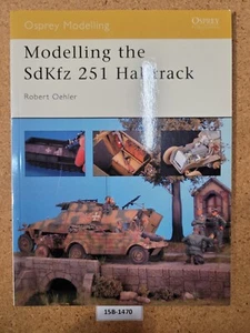 Modelling the SdKfz 251 Halftrack ~ Robert Oehler (Osprey Modelling #6) - Picture 1 of 3