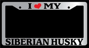 Chrome METAL License Plate Frame I HEART MY SIBERIAN HUSKY Auto Accessory 577 - Picture 1 of 1