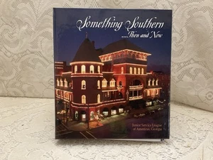 Something Southern..Then And Now Cookbook Americus GA Junior Service League 2005 - Picture 1 of 10