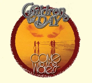 CHILDREN OF THE DAY-COME TO THE WATERS (Collector's Ed) NEW-CD, 2017, Born Twice - Picture 1 of 4