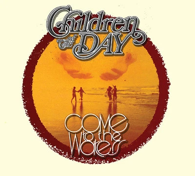 CHILDREN OF THE DAY-COME TO THE WATERS (Collector's Ed) NEW-CD, 2017, Born Twice - Image 1 of 4