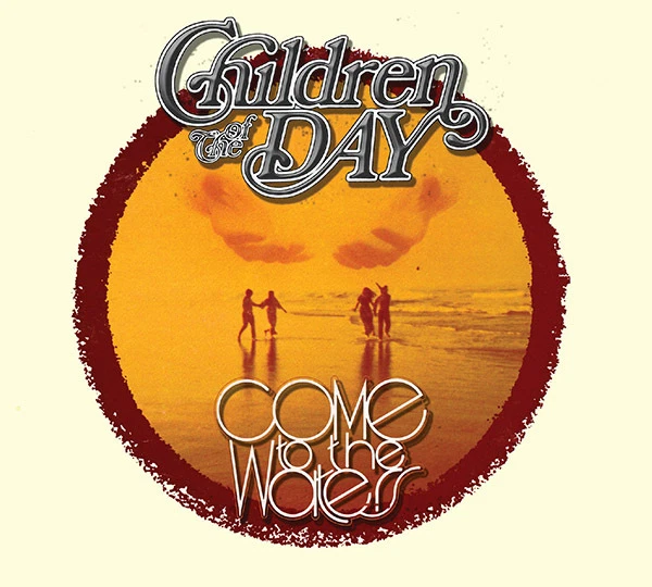 CHILDREN OF THE DAY-COME TO THE WATERS (Collector's Ed) NEW-CD, 2017, Born Twice - Image 1 of 4