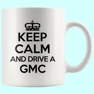 Keep Calm Drive GMC Car Love Funny Mug Cool Cup Awesome Birthday Gift - Picture 1 of 2