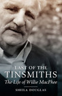The Last Of The Tinsmiths: The Life Of Willie Macphee