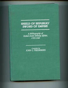 Shield of Republic / Sword of Empire -  Bibliography of U S  Military  1783-1846 - Picture 1 of 2