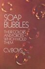 SOAP BUBBLES: THEIR COLORS AND FORCES WHICH MOLD THEM By C. Boys Mint Condition