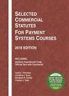 Selected Commercial Statutes for Payment Systems Courses, 2018 Edition (Selected