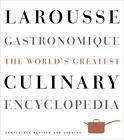 Larousse Gastronomique : The World's Greatest Culinary Encyclopedia, 0307464911 