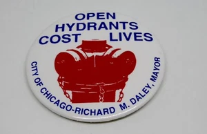 City of CHICAGO "Open Hydrants Cost Lives" Richard M. Daley 2" Pin / Button - Picture 1 of 4