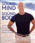 Sound Mind, Sound Body: David Kirschs Ultimate 6-Week Fitness Transforma - GOOD